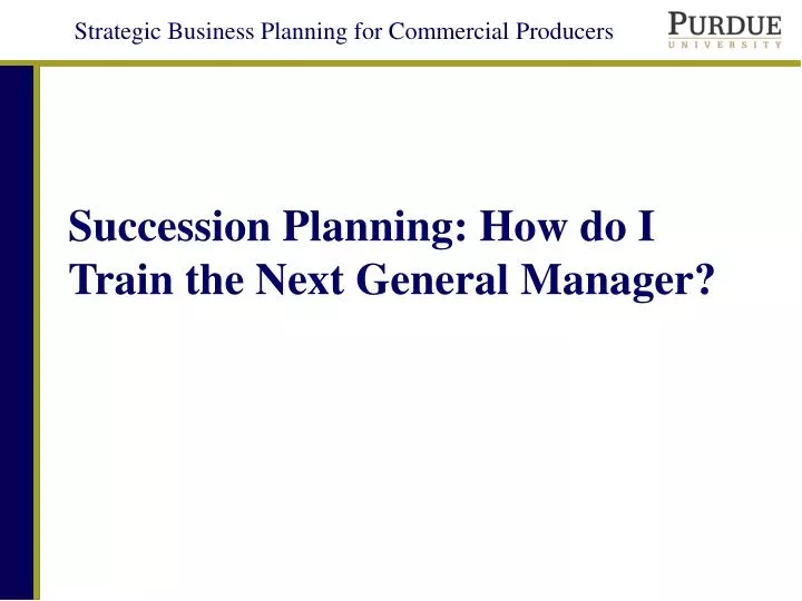succession planning how do i train the next general manager