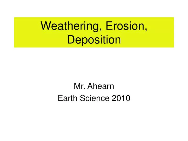 weathering erosion deposition