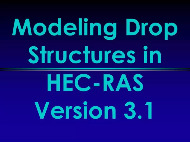 modeling drop structures in hec ras version 3 1