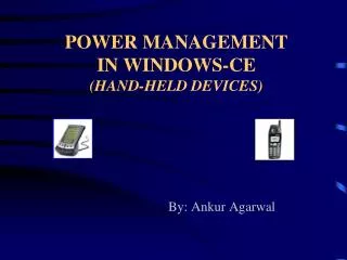 POWER MANAGEMENT IN WINDOWS-CE (HAND-HELD DEVICES)