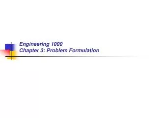 Engineering 1000 Chapter 3: Problem Formulation