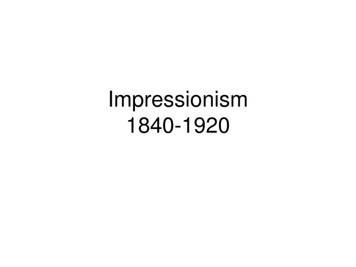 impressionism 1840 1920
