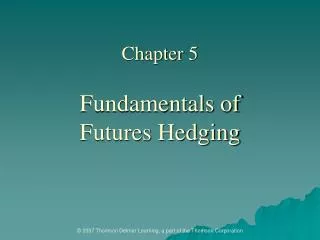 Chapter 5 Fundamentals of Futures Hedging