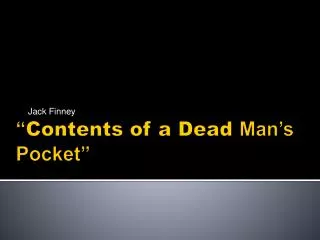 “ Contents of a Dead Man’s Pocket”