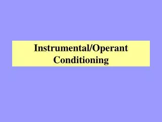 Instrumental/Operant Conditioning