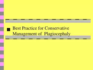 Best Practice for Conservative Management of Plagiocephaly
