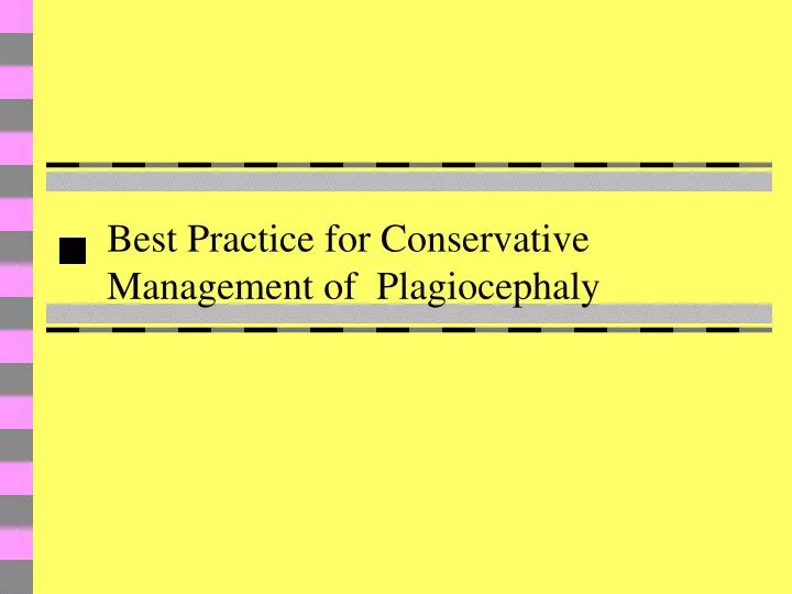 best practice for conservative management of plagiocephaly