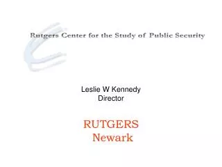 Leslie W Kennedy Director RUTGERS Newark