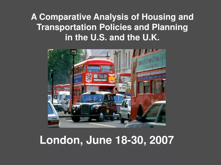 a comparative analysis of housing and transportation policies and planning in the u s and the u k