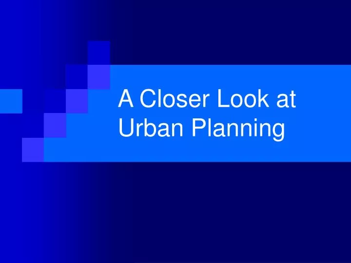 a closer look at urban planning