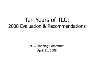 Ten Years of TLC: 2008 Evaluation &amp; Recommendations
