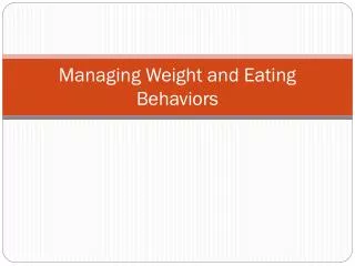 Managing Weight and Eating Behaviors