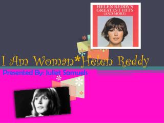 I Am Woman * Helen Reddy