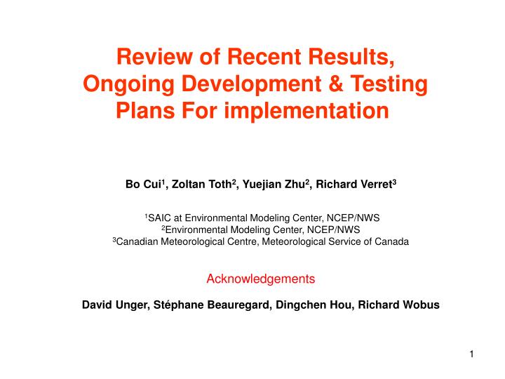 review of recent results ongoing development testing plans for implementation