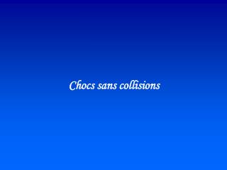 Chocs sans collisions
