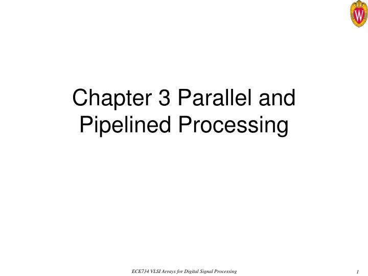 chapter 3 parallel and pipelined processing