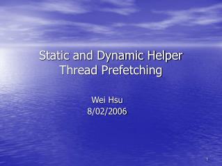 Static and Dynamic Helper Thread Prefetching