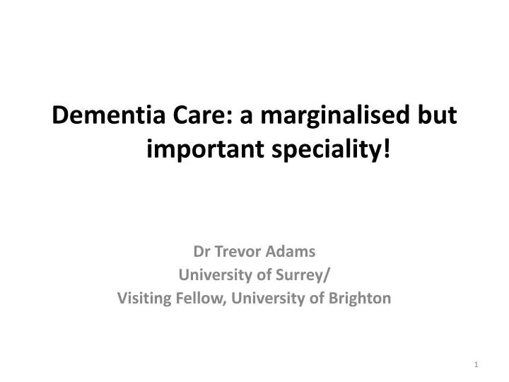 dementia care a marginalised but important speciality