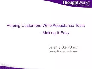 Helping Customers Write Acceptance Tests 		- Making It Easy