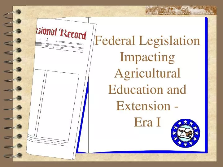 federal legislation impacting agricultural education and extension era i