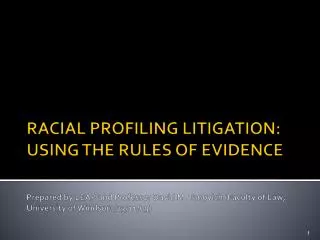 RACIAL PROFILING LITIGATION: USING THE RULES OF EVIDENCE Prepared by LEAP and Professor David M. Tanovich (Faculty of La
