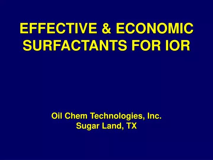 e ffective economic surfactants for ior oil chem technologies inc sugar land tx
