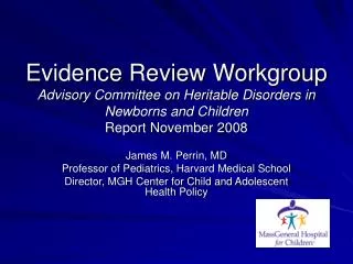 Evidence Review Workgroup Advisory Committee on Heritable Disorders in Newborns and Children Report November 2008