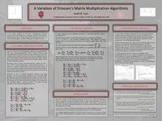 A Variation of Strassen's Matrix Multiplication Algorithms Sarah M. Loos Undergraduate, Computer Science, Indiana Un