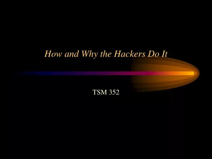 how and why the hackers do it