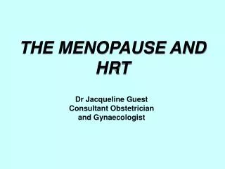 THE MENOPAUSE AND HRT
