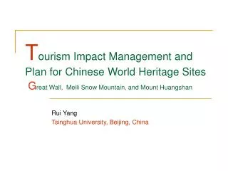 T ourism Impact Management and Plan for Chinese World Heritage Sites G reat Wall, Meili Snow Mountain, and Mount Huangsh