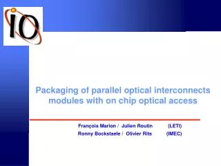 Packaging of parallel optical interconnects modules with on chip optical access