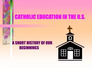 CATHOLIC EDUCATION IN THE U.S.