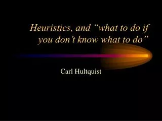 Heuristics, and “what to do if you don’t know what to do”