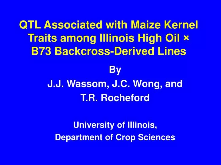 qtl associated with maize kernel traits among illinois high oil b73 backcross derived lines