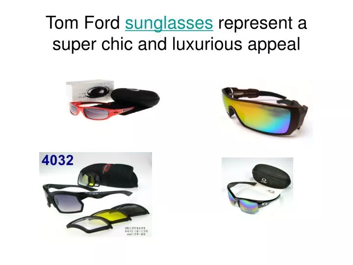 tom ford sunglasses represent a super chic and luxurious appeal