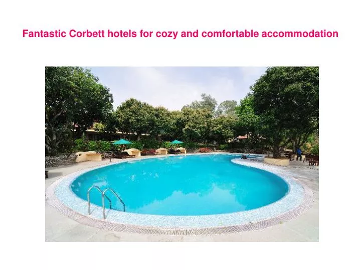 fantastic corbett hotels for cozy and comfortable accommodation