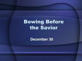 Bowing Before the Savior