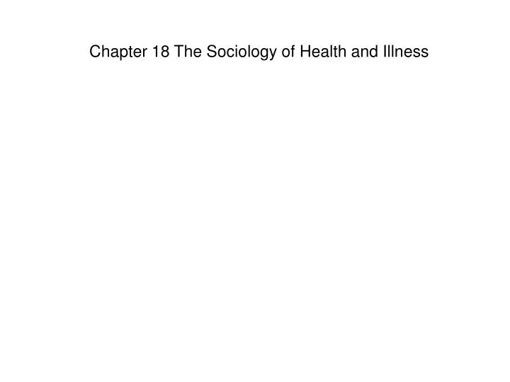chapter 18 the sociology of health and illness