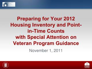 Preparing for Your 2012 Housing Inventory and Point-in-Time Counts with Special Attention on Veteran Program Guidanc
