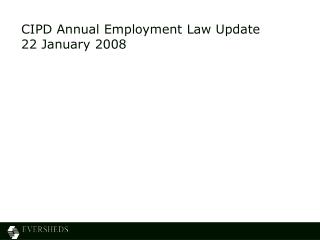 CIPD Annual Employment Law Update 22 January 2008