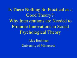 Is There Nothing So Practical as a Good Theory?: Why Interventions are Needed to Promote Innovations in Social Psycholo