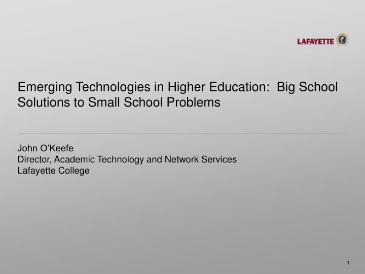emerging technologies in higher education big school solutions to small school problems