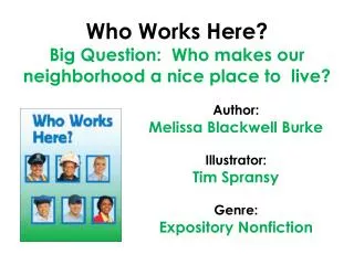 Who Works Here? Big Question: Who makes our neighborhood a nice place to live?