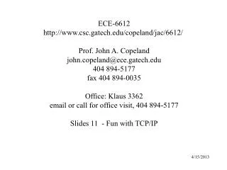 ECE-6612 csc.gatech/copeland/jac/6612/ Prof. John A. Copeland john.copeland@ece.gatech 404 894-5177 fax 404 894-0035 Of