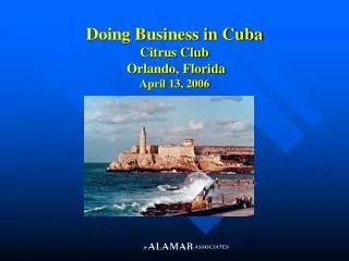 Doing Business in Cuba Citrus Club Orlando, Florida April 13, 2006