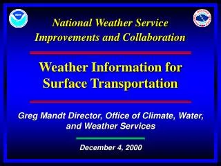 National Weather Service Improvements and Collaboration Weather Information for Surface Transportation