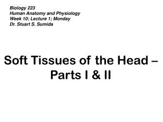 Biology 223 Human Anatomy and Physiology Week 10; Lecture 1; Monday Dr. Stuart S. Sumida