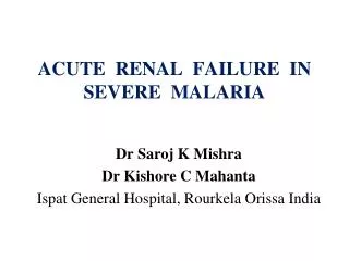 ACUTE RENAL FAILURE IN SEVERE MALARIA