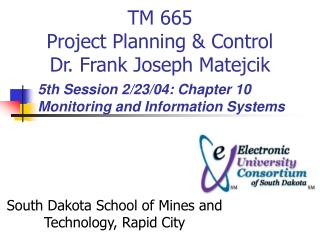TM 665 Project Planning &amp; Control Dr. Frank Joseph Matejcik